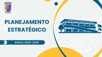 Planejamento Estratégico para o Biênio 2025-2026 é finalizado